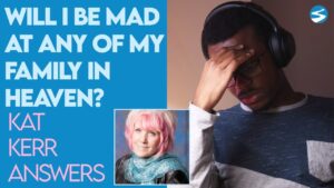 Kat Kerr: Will I Be Mad At Anyone In Heaven? | Dec 16 2020 - Encounters, Heaven Trip, Testimonies - ElijahClips