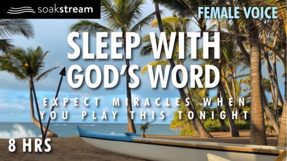 Play These Scriptures All Night And See What God Does | EXPECT MIRACLES IN HIS PRESENCE! - Hope & Healing, Meditations - SOAKSTREAM - Healing Scriptures