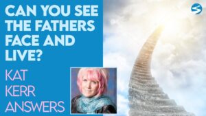 Kat Kerr Can You See The Fathers Face and Still Live? | April 28 2021 - Encounters, Heaven Trip, Testimonies - ElijahClips