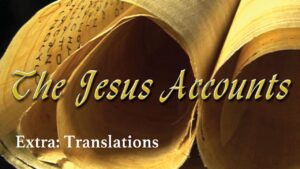 The Jesus Accounts | Extra 4 | Translations | Ronald Clements - Bible Study, Movies & TV - Vision Video