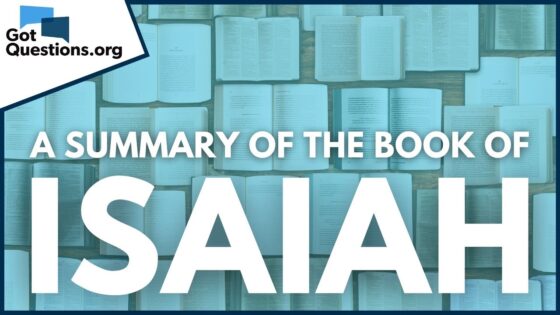 A Summary of the Book of Isaiah | GotQuestions.org - Bible Study, Movies & TV - Got Questions Ministries
