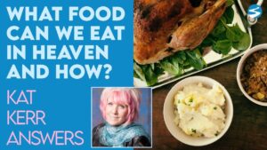 Kat Kerr: What Can You Eat In Heaven? | July 7 2021 - Encounters, Heaven Trip, Testimonies - ElijahClips
