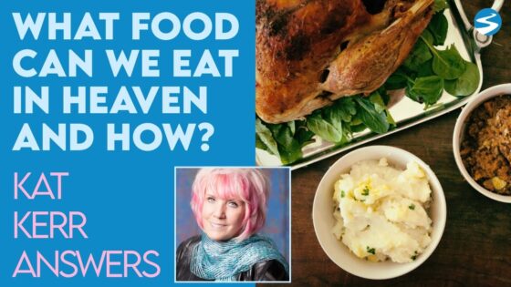 Kat Kerr: What Can You Eat In Heaven? | July 7 2021 - Encounters, Heaven Trip, Testimonies - ElijahClips