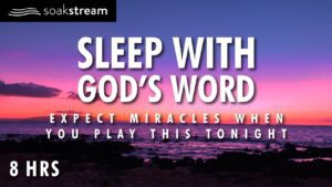God's Word Brings Miracles In Your Body, Mind, Soul, Home, & Relationships! - Hope & Healing, Meditations - SOAKSTREAM - Healing Scriptures