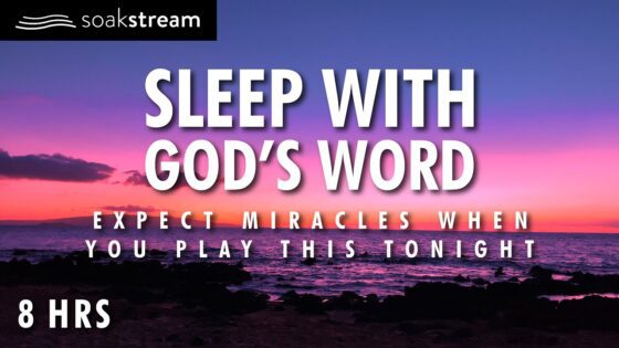 God's Word Brings Miracles In Your Body, Mind, Soul, Home, & Relationships! - Hope & Healing, Meditations - SOAKSTREAM - Healing Scriptures