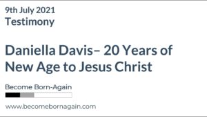 Testimony of Daniella Davis – 20 Years of New Age to Jesus Christ - Salvation / Converts, Testimonies, Witchcraft / NewAge - Become Born-Again & Rest for My Soul Ministry
