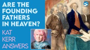 Kat Kerr: Are the Founding Fathers In Heaven? | June 9 2021 - Encounters, Heaven Trip, Testimonies - ElijahClips