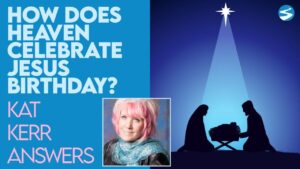 Kat Kerr How Does Heaven Celebrate Jesus Birthday | Dec 30 2020 - Encounters, Heaven Trip, Testimonies - ElijahClips