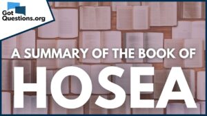 A Summary of the Book of Hosea | GotQuestions.org - Bible Study, Movies & TV - Got Questions Ministries