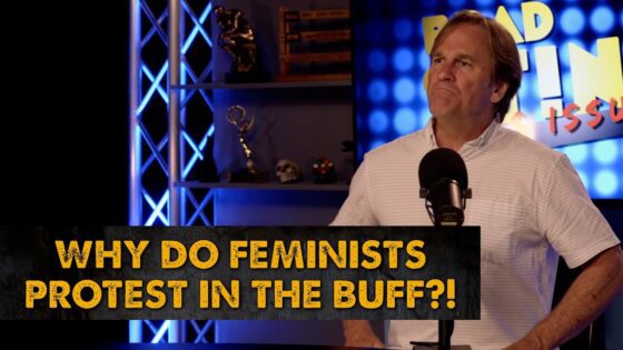Why Do Feminists Protest in the Buff?! | Brad Stine - Comedy, Shorts - Brad Stine Has Issues