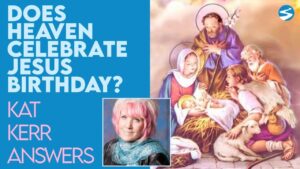 Kat Kerr: Does Heaven Celebrate Jesus’ Earthly Birthday? | Dec 22 2021 - Encounters, Heaven Trip, Testimonies - ElijahClips