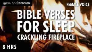 CRACKLING FIREPLACE 4K | 100+ Bible Verses For Sleep with Fireplace Sounds - Hope & Healing, Meditations - SOAKSTREAM - Healing Scriptures