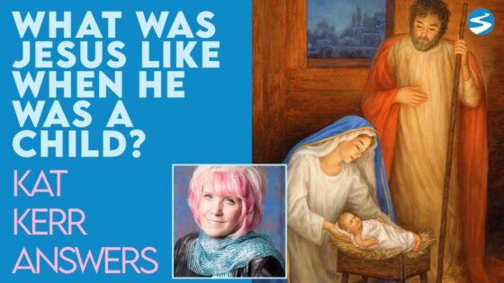 Kat Kerr: What Was Jesus Like As A Child? | March 24 2021 - Encounters, Heaven Trip, Testimonies - ElijahClips