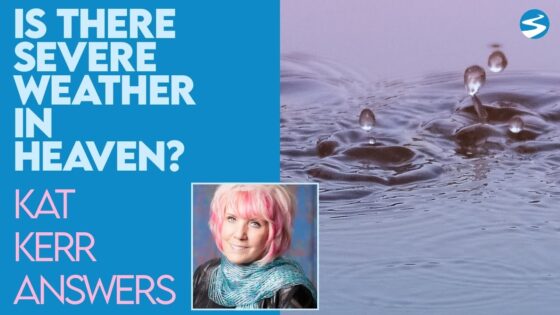 Kat Kerr: Is There Severe Weather In Heaven? | Aug 4 2021 - Encounters, Heaven Trip, Testimonies - ElijahClips