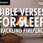 CRACKLING FIREPLACE 4K | 100+ Bible Verses For Sleep with Fireplace Sounds - Hope & Healing, Meditations - SOAKSTREAM - Healing Scriptures