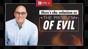 Here's How Christianity Answers the Problem of Evil | Stand to Reason University - Suffering & Evil, Truth Seekers - Stand to Reason