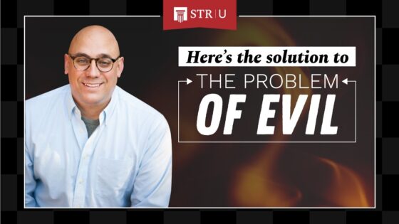 Here's How Christianity Answers the Problem of Evil | Stand to Reason University - Suffering & Evil, Truth Seekers - Stand to Reason