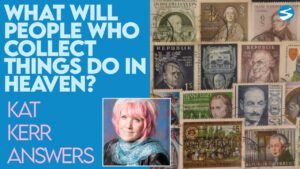 Kat Kerr: What Will People Who Collect Things Do In Heaven? | July 28 2021 - Encounters, Heaven Trip, Testimonies - ElijahClips