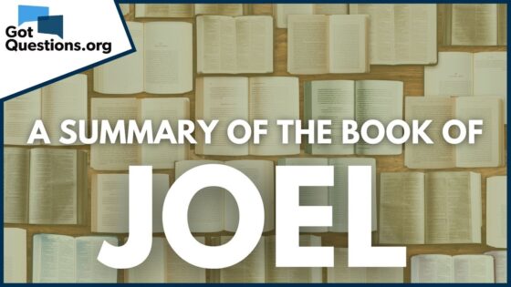 A Summary of the Book of Joel | GotQuestions.org - Bible Study, Movies & TV - Got Questions Ministries