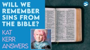 Kat Kerr: If Sin Isn’t In Heaven, Will We Remember About Sins Mentioned in the Bible? | July 7 2021 - Encounters, Heaven Trip, Testimonies - ElijahClips