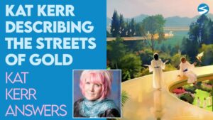 Kat Kerr: What Are The Streets of Gold Like In Heaven? | Aug 4 2021 - Encounters, Heaven Trip, Testimonies - ElijahClips