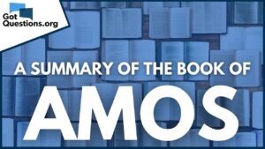 A Summary of the Book of Amos | GotQuestions.org - Bible Study, Movies & TV - Got Questions Ministries