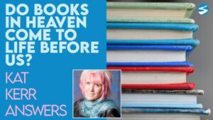 Kat Kerr: Do the Books in the Library of Heaven Come to Life? | Aug 25 2021 - Encounters, Heaven Trip, Testimonies - ElijahClips