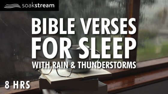 Bible Verses with Rain and Thunderstorm Sounds for Sleep and Meditation - Hope & Healing, Meditations - SOAKSTREAM - Healing Scriptures