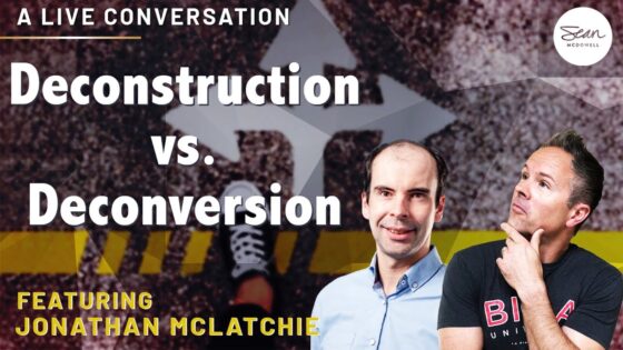 How to Doubt Your Faith (and How NOT to!) - Doubt & Deconstruction, Truth Seekers - Sean McDowell