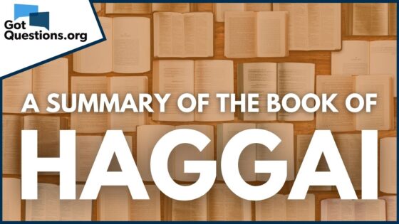 A Summary of the Book of Haggai | GotQuestions.org - Bible Study, Movies & TV - Got Questions Ministries