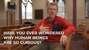 Have You Ever Wondered Why Humans Are So Curious? - Does God Exist?, Truth Seekers - SolasCPC
