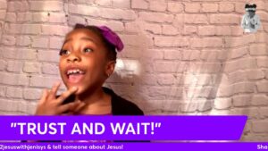 "TRUST & WAIT!" - Kingdom Kids Zone, Seed of Faith - Pray 2 Jesus with Jenisys