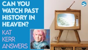 Kat Kerr: Can You Watch History from the Earth In Heaven? | July 28 2021 - Encounters, Heaven Trip, Testimonies - ElijahClips