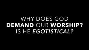Why Does God Demand Our Worship? Is He Egotistical? - Q&A Sessions, Truth Seekers - drcraigvideos