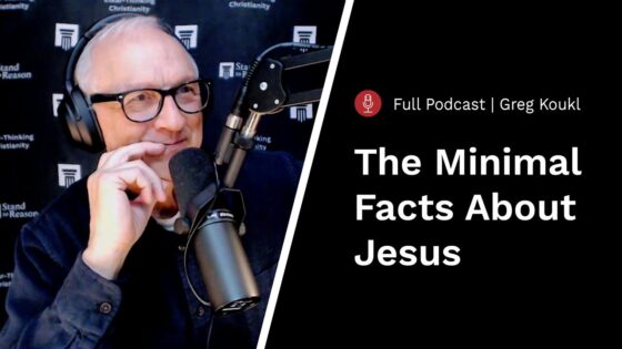 You Ask Me How I Know He Lives… — Stand to Reason Podcast - Jesus & the Resurrection, Truth Seekers - Stand to Reason