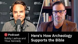 Titus Kennedy: Excavating the Evidence for Jesus — Stand to Reason Podcast - Is the Bible Reliable?, Truth Seekers - Stand to Reason