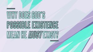 Why Does God's Possible Existence Mean He Must Exist? - Does God Exist?, Truth Seekers - drcraigvideos