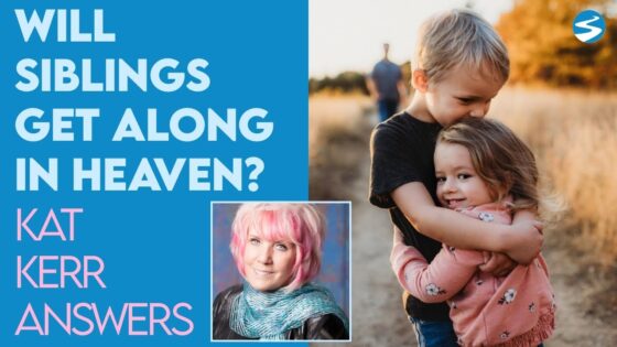 Kat Kerr: Will Siblings Get Along In Heaven? | April 20 2022 - Encounters, Heaven Trip, Testimonies - ElijahClips