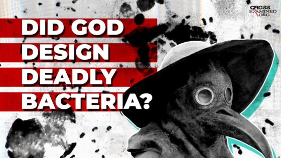 How does Intelligent design explain deadly bacteria? - Science & Faith, Truth Seekers - Cross Examined