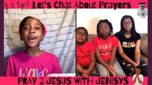 Let's Chat About Prayers S2. Ep. 1 - Kingdom Kids Zone, Seed of Faith - Pray 2 Jesus with Jenisys