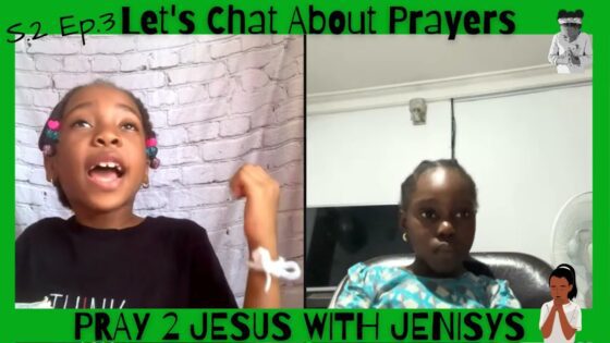 Let’s Chat About Prayers S2 Ep. 3 - Kingdom Kids Zone, Seed of Faith - Pray 2 Jesus with Jenisys