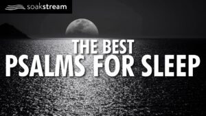 THE BEST Psalms for Sleep – 100+ Bible Verses For Sleep (Leave this playing all night!) - Hope & Healing, Meditations - SOAKSTREAM - Healing Scriptures