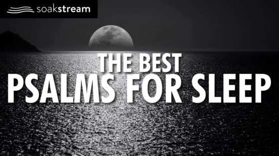 THE BEST Psalms for Sleep – 100+ Bible Verses For Sleep (Leave this playing all night!) - Hope & Healing, Meditations - SOAKSTREAM - Healing Scriptures