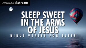 Sleep With God's Word – DEEP HEALING IN HIS PRESENCE! - Hope & Healing, Meditations - SOAKSTREAM - Healing Scriptures