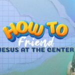 JESUS at the CENTER: How to Friend series - Kingdom Kids Zone, Shows - The LKIDS Show