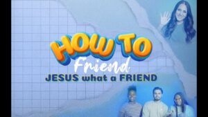 How to Friend: JESUS what a FRIEND - Kingdom Kids Zone, Shows - The LKIDS Show