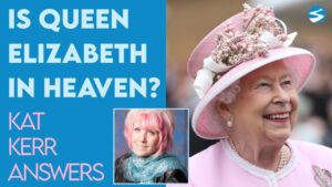 Kat Kerr: Is Queen Elizabeth In Heaven? | Sept 14 2022 - Encounters, Heaven Trip, Testimonies - ElijahClips
