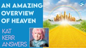 Kat Kerr Gives An Overview of What to Expect In Heaven | Aug 10 2022 - Encounters, Heaven Trip, Testimonies - ElijahClips