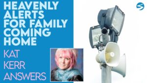Kat Kerr: Heavenly Alerts When Your Family Members Come Home | Aug 3 2022 - Encounters, Heaven Trip, Testimonies - ElijahClips