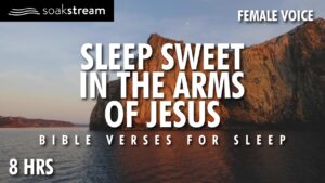 The MOST PEACEFUL Bible Verses For SLEEP EVER! - Hope & Healing, Meditations - SOAKSTREAM - Healing Scriptures